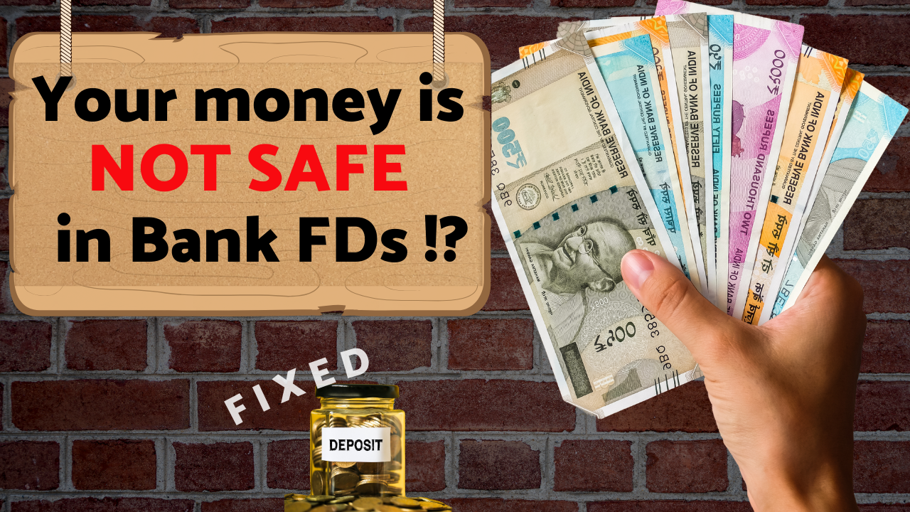 Your money is not safe in bank FDs!?